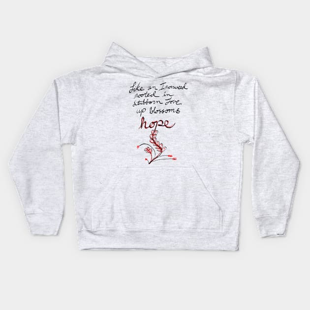 Like an Ironweed rooted in stubborn love up blossoms hope Kids Hoodie by laceylschmidt